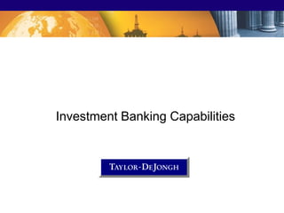 Investment Banking Capabilities




                                  1
 