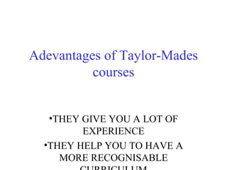 Adevantages of Taylor-Mades courses ,[object Object],[object Object],[object Object],[object Object],[object Object]