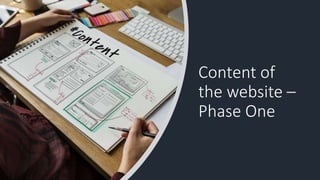 Content of
the website –
Phase One
 