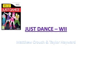 Just Dance – Wii Matthew Crouch & Taylor Hayward 