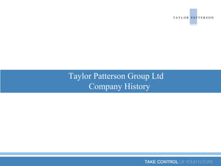 Taylor Patterson Group Ltd
     Company History
 