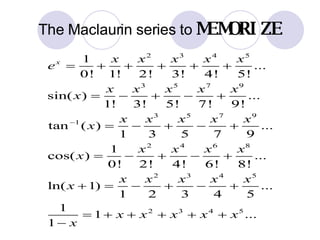 The Maclaurin series to MEMORIZE