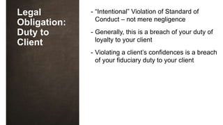 www.FridayFirm.com
Legal
Obligation:
Duty to
Client
- “Intentional” Violation of Standard of
Conduct – not mere negligence...