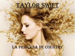 TAYLOR SWIFT La princesa de Country 