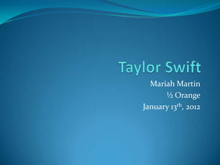 Mariah Martin
      ½ Orange
January 13th, 2012
 