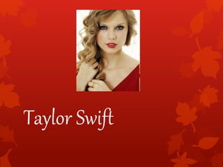 Taylor Swift 
 