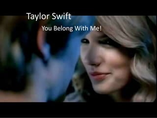 Taylor Swift
You Belong With Me!

 