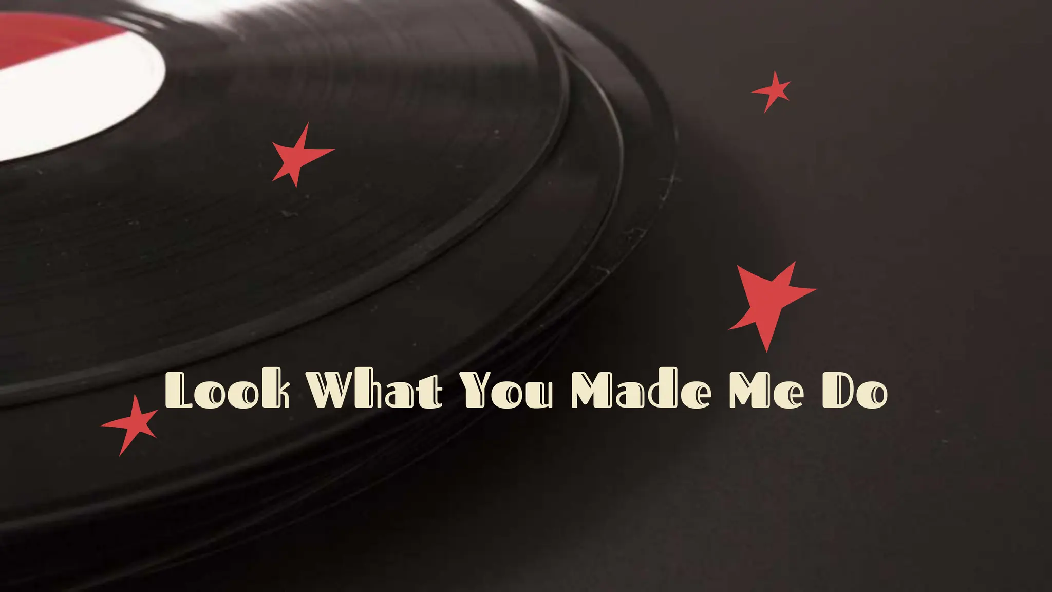 Look What You Made Me Do
 