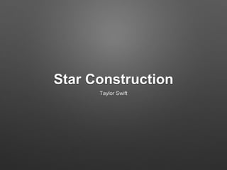Star Construction
Taylor Swift
 