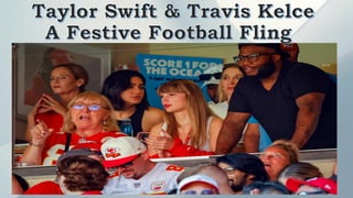 Taylor Swift & Travis Kelce
A Festive Football Fling
 