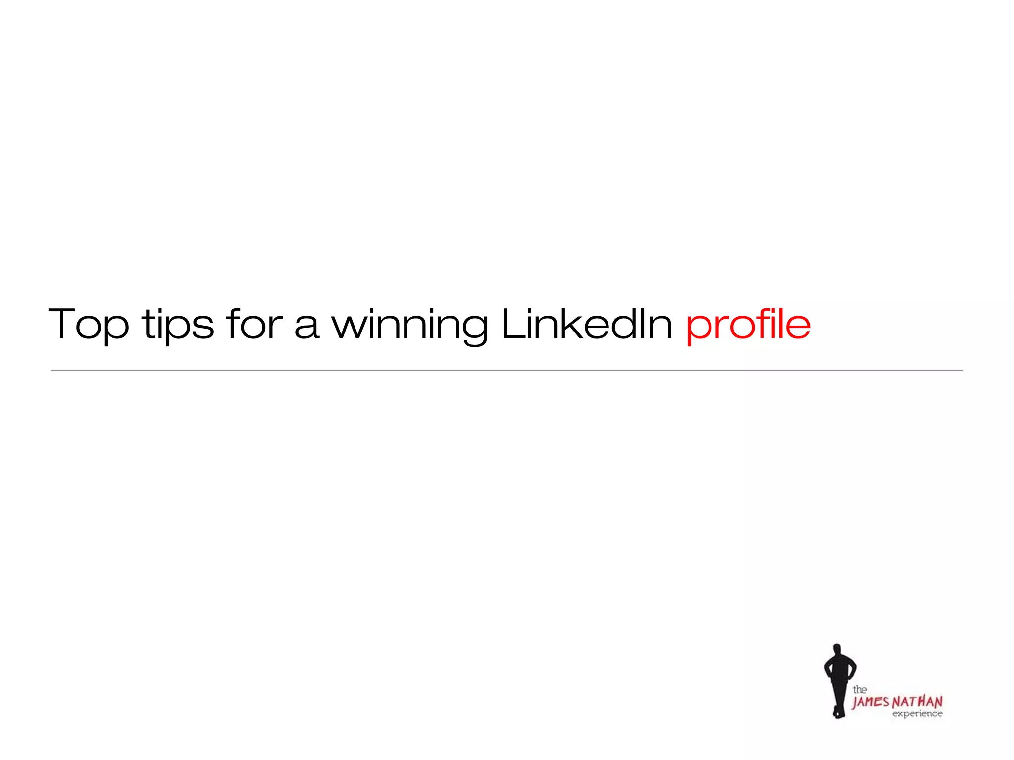Top tips for a winning LinkedIn profile
 
