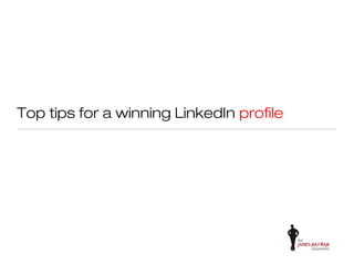 Top tips for a winning LinkedIn profile
 