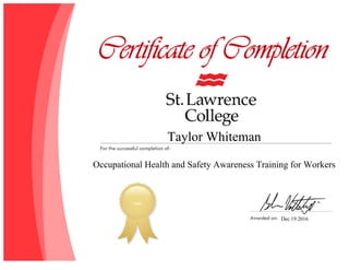 Taylor Whiteman
Occupational Health and Safety Awareness Training for Workers
Dec 19 2016
 