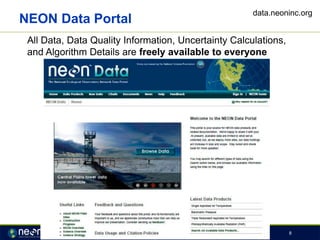 NEON Data Portal
All Data, Data Quality Information, Uncertainty Calculations,
and Algorithm Details are freely available to everyone
jtaylor@neoninc.org 8
data.neoninc.org