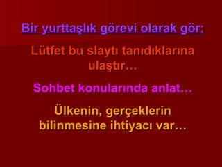 Bir yurttaşlık görevi olarak gör; Lütfet bu slaytı tanıdıklarına ulaştır… Sohbet konularında anlat… Ülkenin, gerçeklerin bilinmesine ihtiyacı var… 