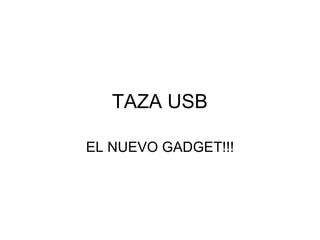 TAZA USB EL NUEVO GADGET!!! 