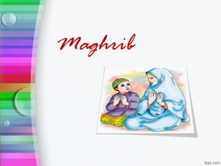 Maghrib
 