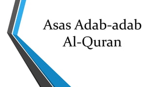 Asas Adab-adab
Al-Quran
 
