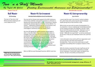 I welcome your comments at TwoAndaHalfMinute@gmail.com
We facilitate organization in environmental management, energy efficiency, IT
& HR / financial services.
Volume 2, Issue 10: Newsletter Date: July 2016
Half Minute Minute 01: Environment Minute 02: Entrepreneurship
Eid Greetings
The team of Two And a Half
Minute would to wishing you all
a very happy Eid-ul-Fitr.
Intended NationallyDetermined Contributions
The Lima Call for Climate Action agreed at the 20th Conference
of the Parties (COP20)1 reiterated the invitation to all Parties to
develop and communicate INDCs as their ‘contributions’ towards
achieving the ultimate objective of Article 2 of the UNFCCC: “to
achieve … stabilization of greenhouse gas concentrations in the
atmosphere at a level that would prevent dangerous
anthropogenic interference with the climate system”.
the Lima COP agreed that special provisions would apply to
LDCs i.e. that their INDCs “may communicate information on
strategies, plans and actions for low greenhouse gas emission
development reflecting their special circumstances” (although
the precise implications of this wording are unclear). This means
that while the INDCs of developed countries are expected to
include absolute or economy-wide emission reduction
commitments, LDCs can draw on specific strategies, plans or
projects to formulate their contributions, and specify the
component of the contribution that would be conditional upon
receiving international finance or other support.
More on INDC by Least Developed Countries UNFCCC next time.
Up in the Air
I recent read this novel “Up in the Air” written by Walter
Kirn, which deals with outsourcing the task of employee
layoffs during times of low economy in USA.
What struck me most and my reason of writing about it in
my newsletter is how an employee get emotionally attached
to the company and when the employee is laid off, it feels
like an end of the world and one’s life. Statements such as
“what am I going to tell my family?”, “I feel office is my
family”, “What did I do to get fired?” are all too sentimental
but the fact is they are just employees hired to do a job from
9 to 5.
I once witnessed a mass scale lay off at an organization and I
can say now that it was done very harshly and
disrespectfully. There can be more polite ways to layoff
employees and enabling them to progress onwards in their
lives.
With all certainty, economies fluctuate, layoff was part of
that economic trend. The least we should do is to layoff
former employees / friends with respect and dignity they
deserve. The best is the ability to entrepreneur!!“What's the use of a fine house if
you haven't got a tolerable planet
to put it on?” -Henry David Thoreau
Circulation 5000+
Professionals
 
