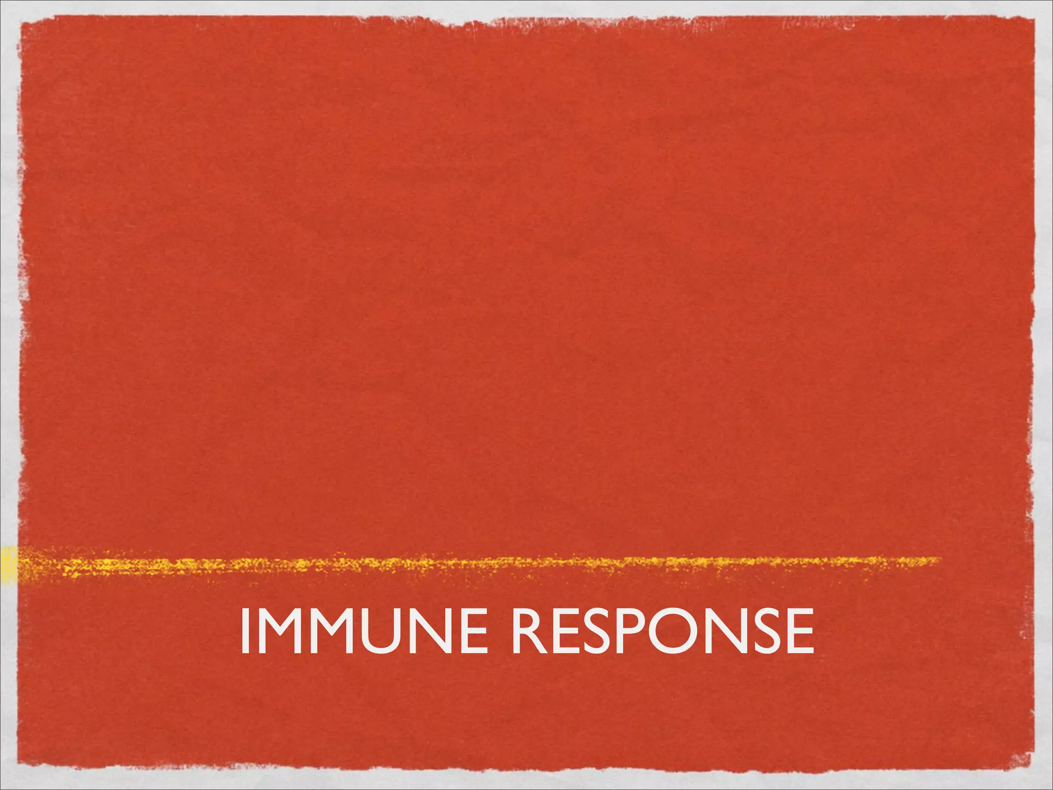 IMMUNE RESPONSE
 