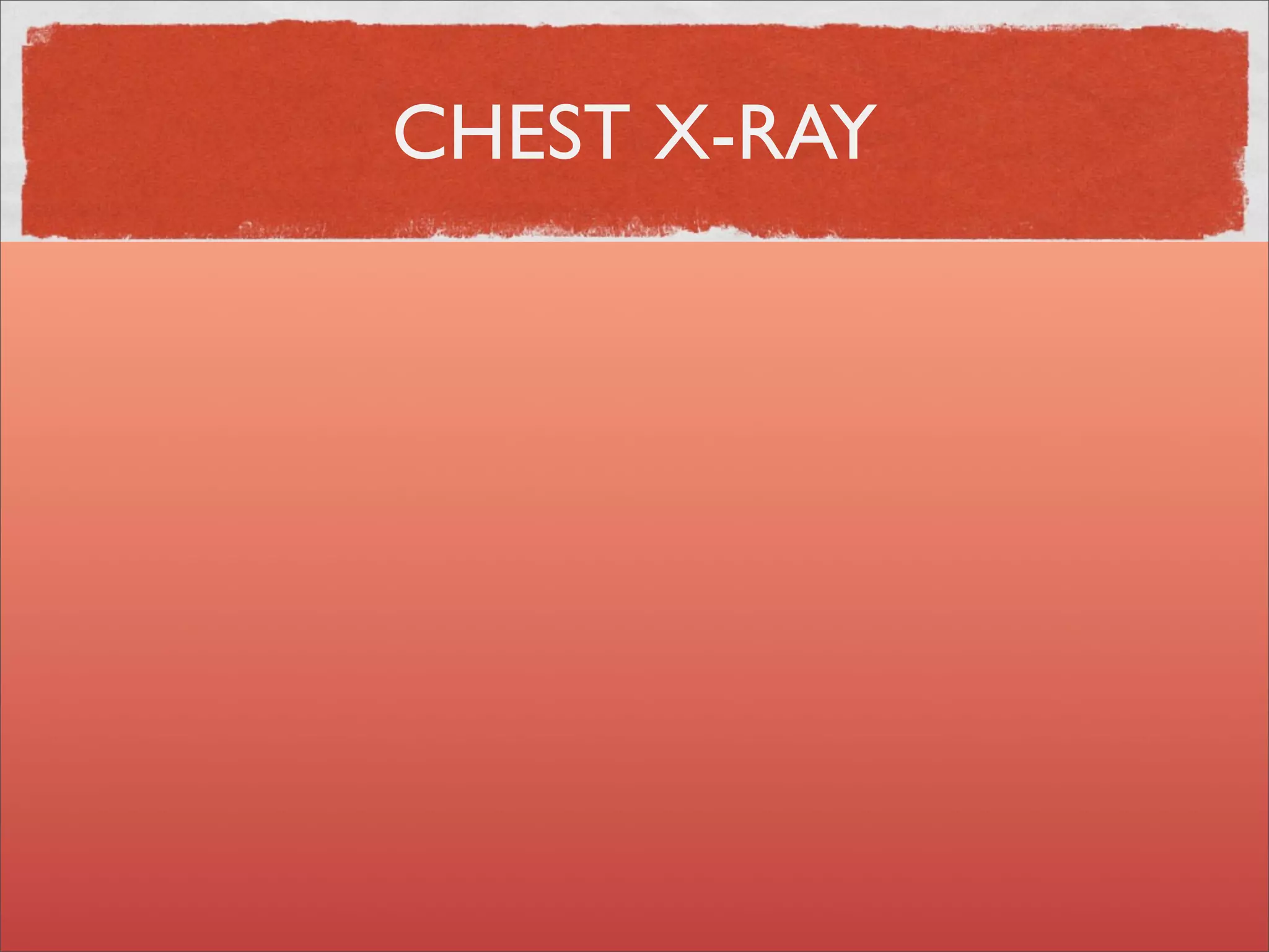CHEST X-RAY
 