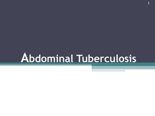 Abdominal Tuberculosis
1
 