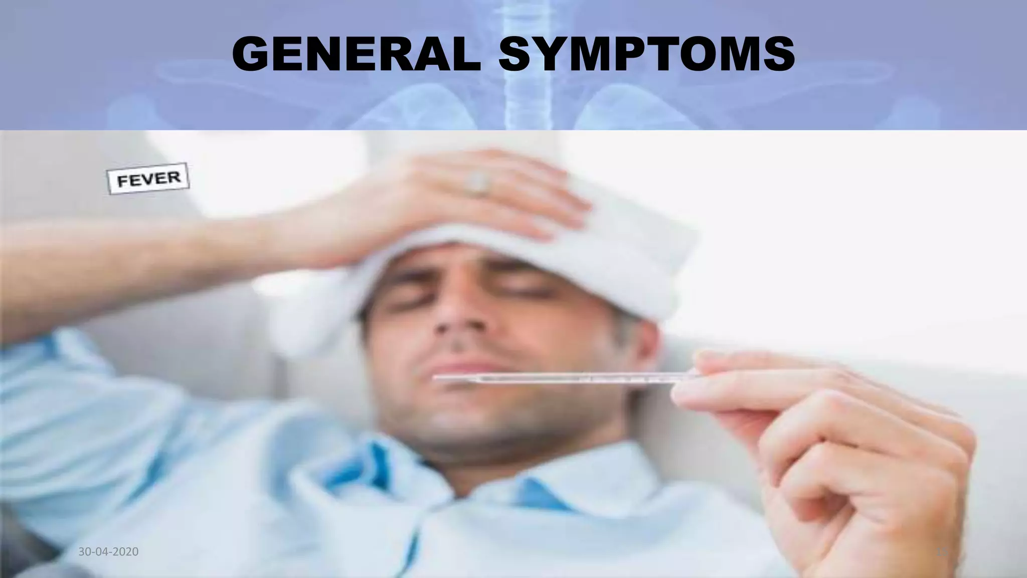GENERAL SYMPTOMS
30-04-2020 15
 