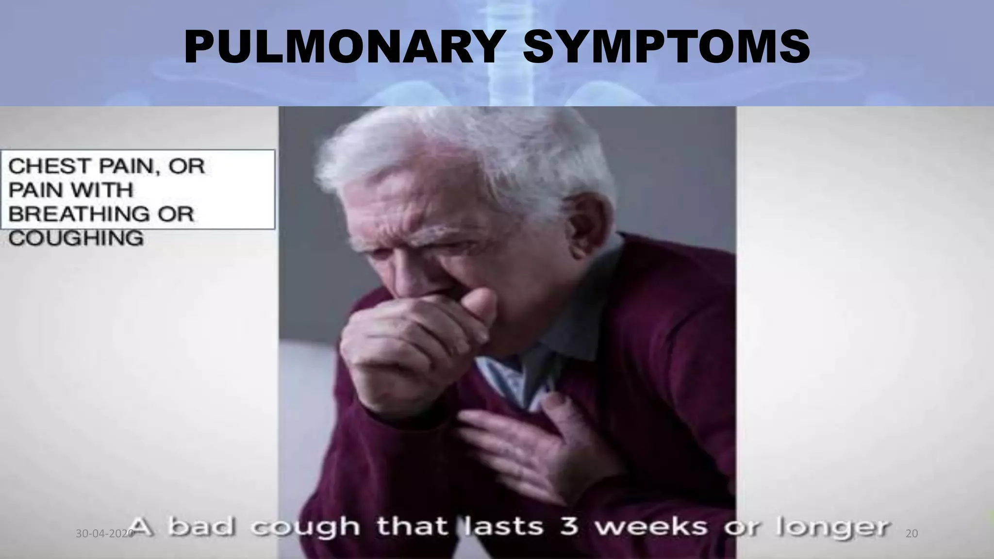 PULMONARY SYMPTOMS
30-04-2020 20
 