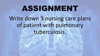 ASSIGNMENT
Write down 3 nursing care plans
of patient with pulmonary
tuberculosis.
30-04-2020 67
 