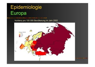 Epidemiologie
Europa
Inzidenz pro 100 000 Bevölkerung im Jahr 2002
 