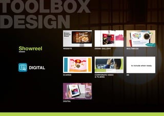 Showreel
DIGITAL
DIGITAL
WEBSITE MULTIMEDIAEWINE GALLERY
ECARDS 3D
to include when ready
CORPORATE VIDEO
& FILMING
 