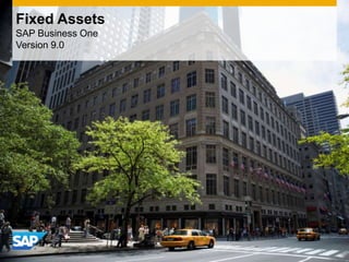 Fixed Assets
SAP Business One
Version 9.0

 