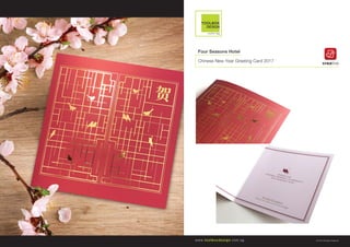 Four Seasons Hotel
Chinese New Year Greeting Card 2017
www.toolboxdesign.com.sg © 2016 All Rights Reserved
creative
 