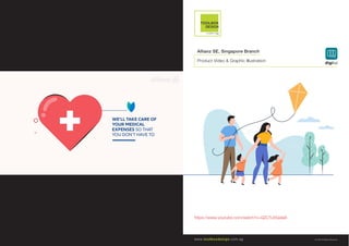 © 2020 All Rights Reserved
Allianz SE, Singapore Branch
Product Video & Graphic Illustration digital
https://www.youtube.com/watch?v=QZLTL65adaA
 