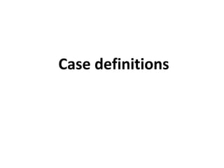 Case definitions
 