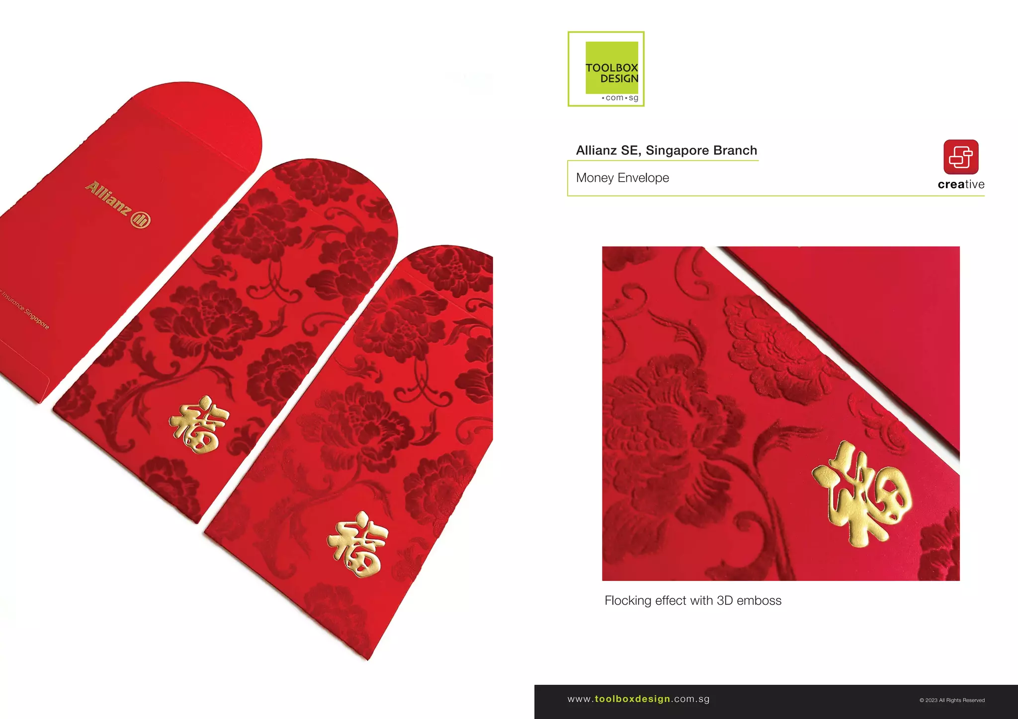 © 2023 All Rights Reserved
www.toolboxdesign.com.sg
Allianz SE, Singapore Branch
Money Envelope creative
Flocking effect with 3D emboss