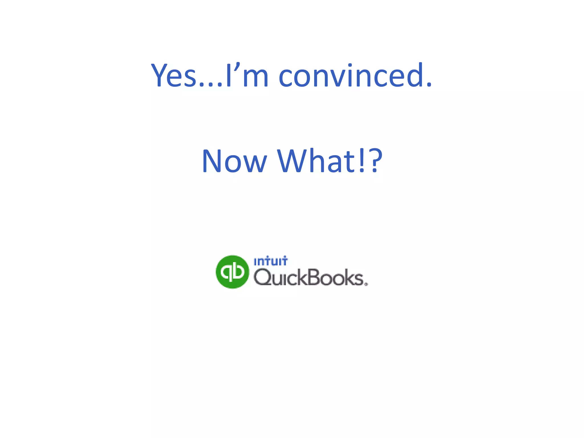 Yes...I’m convinced.
Now What!?
 