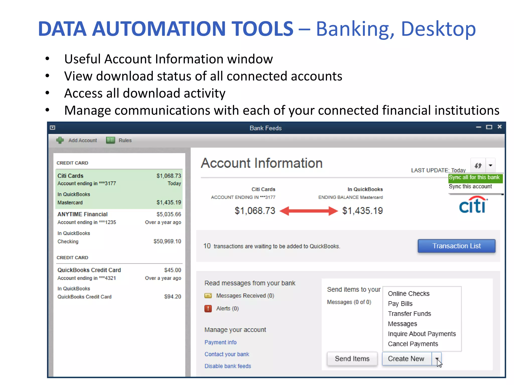 DATA AUTOMATION TOOLS – Banking, Desktop
• Useful Account Information window
• View download status of all connected accounts
• Access all download activity
• Manage communications with each of your connected financial institutions
 