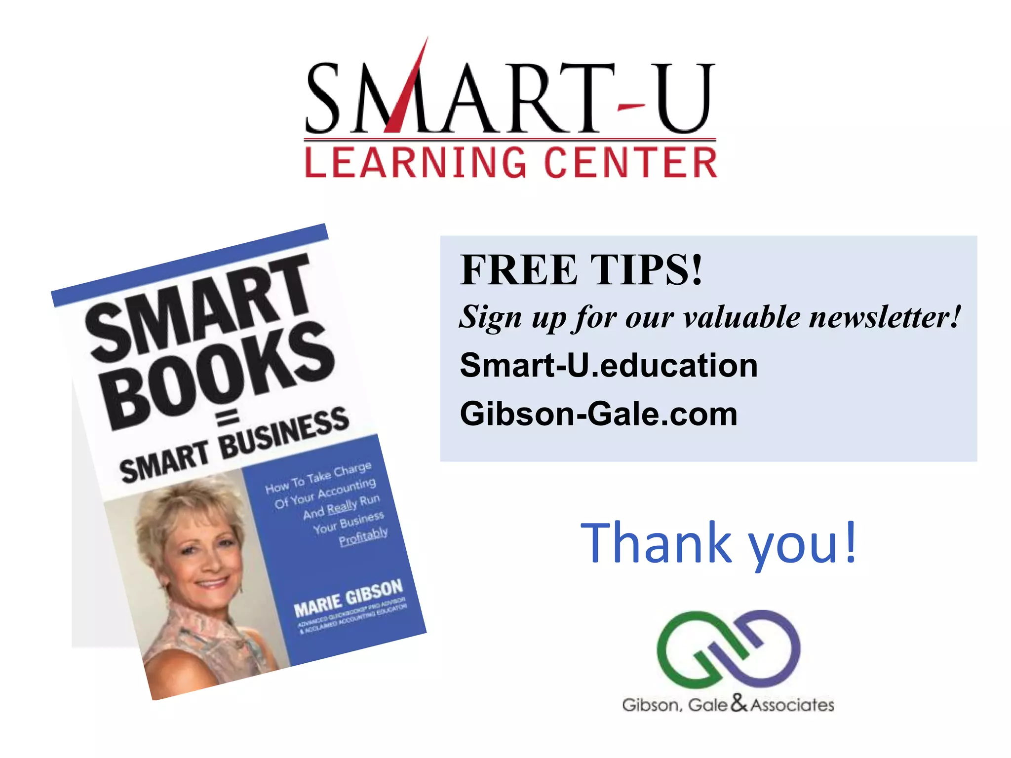 Thank you!
FREE TIPS!
Sign up for our valuable newsletter!
Smart-U.education
Gibson-Gale.com
 