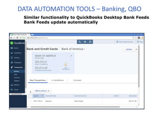 DATA AUTOMATION TOOLS – Banking, QBO
Similar functionality to QuickBooks Desktop Bank Feeds
Bank Feeds update automatically
 