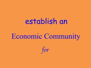 Economic Community
for
establish an
 