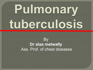 By
Dr alaa metwally
Ass. Prof. of chest diseases
 