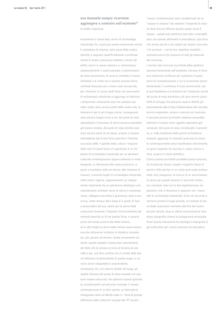 turrisbabel 85 April Aprile 2011                                                                                                                          49



                                   una domanda sempre ricorrente:                             i musei contemporanei sono caratterizzati da un
                                   aggiungere o costruire sull’esistente?                     “essere in sintonia” dei visitatori. l’impianto di ridan-
                                   di walter angonese                                         na deve ancora affinare questo passo verso il
                                                                                              museo – questo può sembrare senz’altro contraddit-
                                   monumenti in senso lato, anche di archeologia              torio con quanto affermato in precedenza. può darsi
                                   industriale, fra i quali può essere annoverato anche       che anche perciò si sia optato per questo concorso.
                                   il complesso di ridanna, sono parte della nostra           i tre premiati – con le loro rispettive modalità –
                                   identità, e segnano superficialmente o profonda-           puntualizzano le tre posizioni di tutti gli elaborati
                                   mente la nostra coscienza collettiva. mentre gli           del concorso.
                                   edifici storici in senso classico ci rammentano            i vincitori del concorso (architetti piller-plattner)
                                   sostanzialmente il nostro passato, e testimoniano          lavorano fortemente sull’esistente, cercano di sfrut-
                                   da dove proveniamo, di come è cambiato il nostro           tare potenziali inutilizzati per realizzare il passo
                                   ambiente e di come noi in quanto società siamo             verso la musealizzazione a cui si accennava prece-
                                   cambiati (evocano più o meno cose conosciute,              dentemente. il contributo è il più convincente, per
                                   per chiamare in causa adolf loos), nei monumenti           la sua fondatezza e la sintonia con l’esistente, anche
                                   di archeologia industriale si aggiunge un’ulteriore        dal punto di vista semantico. ed apre enormi possi-
                                   componente: nonostante essi non esistano più               bilità di sviluppi che potranno essere definiti più
                                   nella realtà, sono ancora parte della nostra vita. la      precisamente solo in fase d’elaborazione del concetto
                                   memoria è per lo più troppo vicina, i protagonisti         tecnico-espositivo. proprio costruire sul costruito.
                                   sono ancora troppo vicini a noi. dal punto di vista        il secondo premio (architetti calderan-zanovello)
                                   specialistico il processo di storicizzazione potrebbe      definisce il museo come oggetto espositivo già
                                   già essere iniziato, dal punto di vista emotivo essi       compiuto, dal punto di vista concettuale e semanti-
                                   sono ancora parte di noi stessi. proprio in questa         co, e, nella tradizione delle grandi architetture
                                   ambivalenza sta la loro forza specifica. l’enorme          museali, aggiunge al costruito qualcosa di nuovo.
                                   successo della “capitale della cultura” (regione           la contemporaneità viene manifestata chiaramente,
                                   della ruhr) di quest’anno o il significato di un im-       un gioco sapiente fra vecchio e nuovo, bianco e
                                   pianto di archeologia industriale per un pensiero          nero, proprio in modo dialettico.
                                   culturale contemporaneo appare evidente in modo            il terzo premio (architetti pardeller-putzer-scherer),
                                   lampante. in riferimento alla nostra provincia, si         mi ricorda per diversi aspetti i magnifici lavori di
                                   pensi a manifesta nella ex-alumix, alle iniziative di      bernd e hilla becher. in un certo qual modo ambiva-
                                   transart, a svariati luoghi di archeologia industriale     lente, mai categorico. la ricerca di un avvicinamen-
                                   nella nostra regione. rappresentano un collega-            to senza per questo passare in secondo ordine.
                                   mento importante fra un patrimonio ideologico pre-         tre contributi, tutti con la loro legittimazione, tre
                                   valentemente orientato verso la storia e contempo-         posizioni, che ci illustrano il rapporto con i manu-
                                   raneo, collegano vecchiaia e giovinezza, stato e pro-      fatti di archeologia industriale. forse nel secondo e
                                   vincia, come nessun altro luogo è in grado di fare.        nel terzo premio il luogo prevale. un insieme di sto-
                                   a prescindere dal suo valore per la storia delle           ria delle costruzioni montane alla fine del nostro
                                   costruzioni montane, l’impianto d’arricchimento dei        piccolo mondo, dove in ultima conclusione la mae-
                                   minerali esercita su di me questa forza, in quanto         stosa topografia rimane la protagonista principale.
                                   parte del museo provinciale delle miniere.                 forse questa interazione fra tipologia e topografia è
                                   se in altri luoghi la storia delle miniere deve essere     già sufficiente per creare emozioni ed atmosfere.
                                   evocata attraverso iniziative di didattica museale,
                                   qui, per giovani ed anziani, risulta ovviamente evi-
                                   dente. questo aspetto è potenziato naturalmente
                                   dal fatto che la miniera si trova al termine di una
                                   valle e per così dire confina con il crinale delle alpi.
                                   ciò definisce la particolarità di questo luogo, in un
                                   certo senso inaspettato e sorprendente.
                                   nonostante ciò, con tutta la vitalità del luogo, gli
                                   aspetti rilevanti dal punto di vista museale non pos-
                                   sono essere trascurati, non possono essere ignorate
                                   le considerazioni sul percorso museale. il museo
                                   contemporaneo è un libro aperto, un laboratorio,
                                   immaginato come un’attività reale. e – forse la grande
                                   differenza dalle collezioni museali del 19º secolo –
 