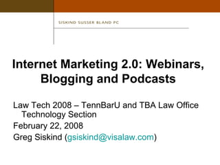 Internet Marketing 2.0: Webinars, Blogging and Podcasts ,[object Object],[object Object],[object Object]
