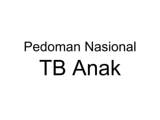 Pedoman Nasional TB Anak 