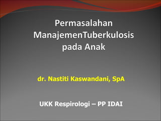 dr. Nastiti Kaswandani, SpA UKK Respirologi – PP IDAI 