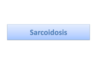Sarcoidosis
 