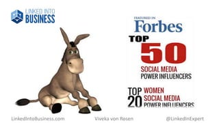 LinkedIntoBusiness.com Viveka von Rosen @LinkedInExpert 
 