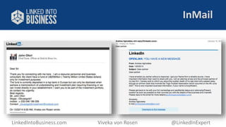 InMail 
LinkedIntoBusiness.com Viveka von Rosen @LinkedInExpert 
 