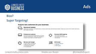 Ads 
Bizo? 
Super Targeting! 
LinkedIntoBusiness.com Viveka von Rosen @LinkedInExpert 
 